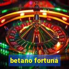 betano fortuna